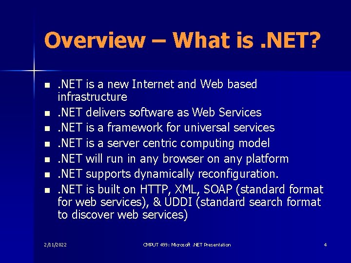 Overview – What is. NET? n n n n . NET is a new