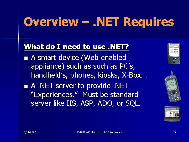 Overview –. NET Requires What do I need to use. NET? n A smart