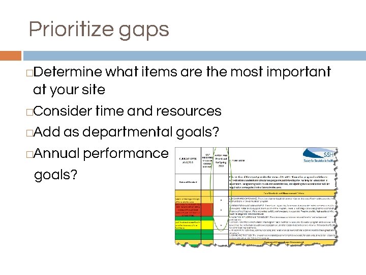 Prioritize gaps Determine what items are the most important at your site �Consider time