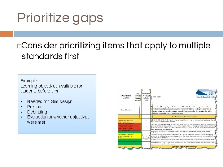 Prioritize gaps Consider prioritizing items that apply to multiple standards first � Example: Learning