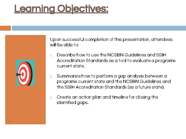 Learning Objectives: Upon successful completion of this presentation, attendees will be able to: .