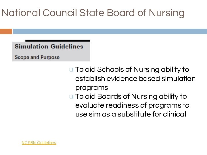 National Council State Board of Nursing ❑ To aid Schools of Nursing ability to