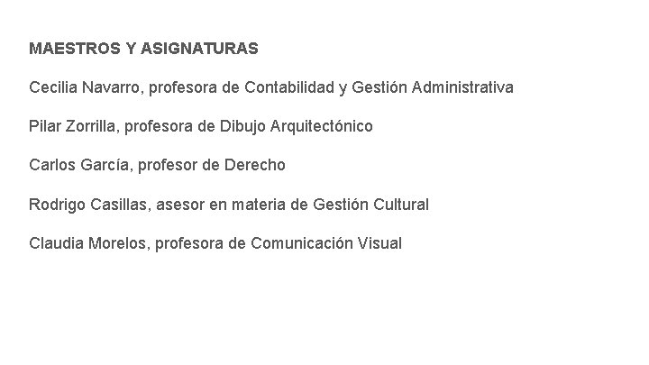 MAESTROS Y ASIGNATURAS Cecilia Navarro, profesora de Contabilidad y Gestión Administrativa Pilar Zorrilla, profesora