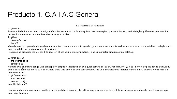 Producto 1. C. A. I. A. C General La Interdisciplinariedad 1. ¿Qué es? Proceso