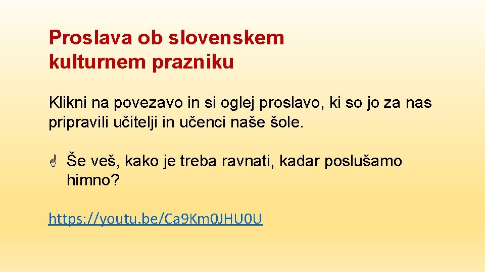 Proslava ob slovenskem kulturnem prazniku Klikni na povezavo in si oglej proslavo, ki so