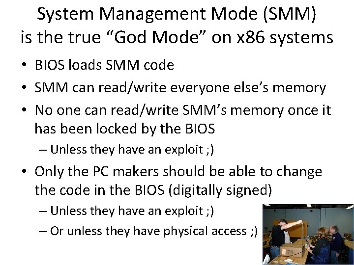 System Management Mode (SMM) is the true “God Mode” on x 86 systems •