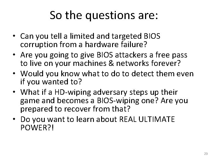 So the questions are: • Can you tell a limited and targeted BIOS corruption