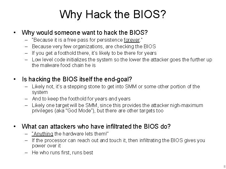 Why Hack the BIOS? • Why would someone want to hack the BIOS? –