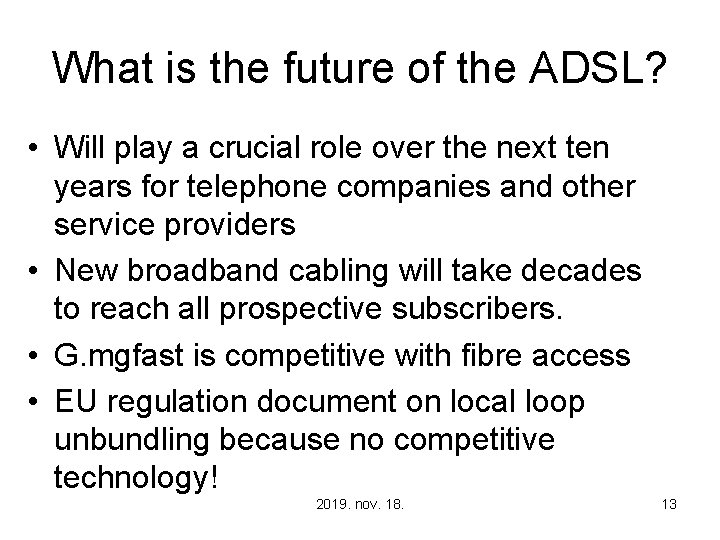 What is the future of the ADSL? • Will play a crucial role over