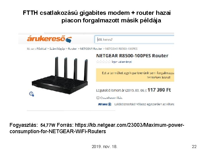 FTTH csatlakozású gigabites modem + router hazai piacon forgalmazott másik példája Fogyasztás: 54, 77