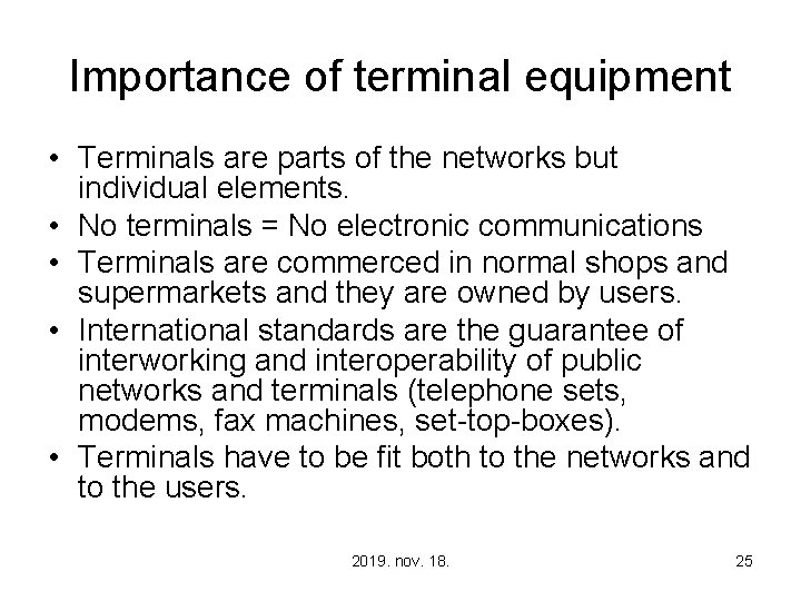 Importance of terminal equipment • Terminals are parts of the networks but individual elements.