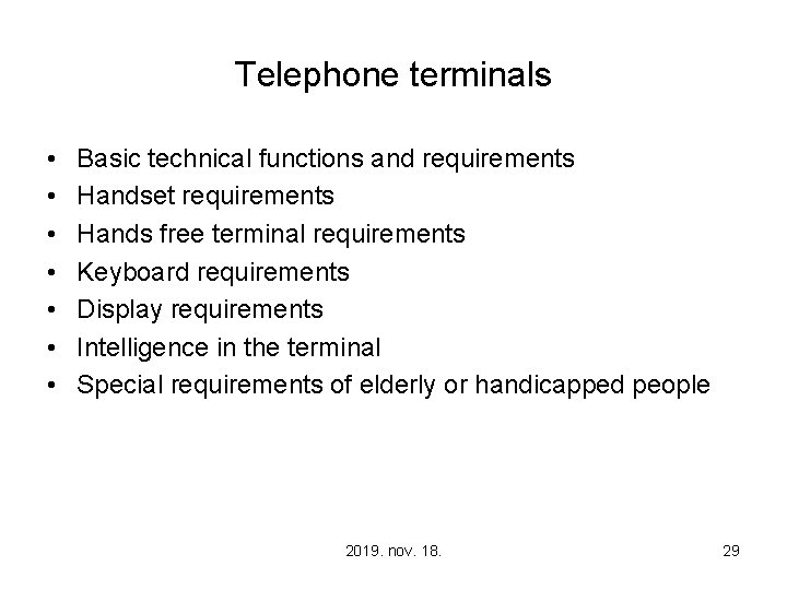 Telephone terminals • • Basic technical functions and requirements Handset requirements Hands free terminal