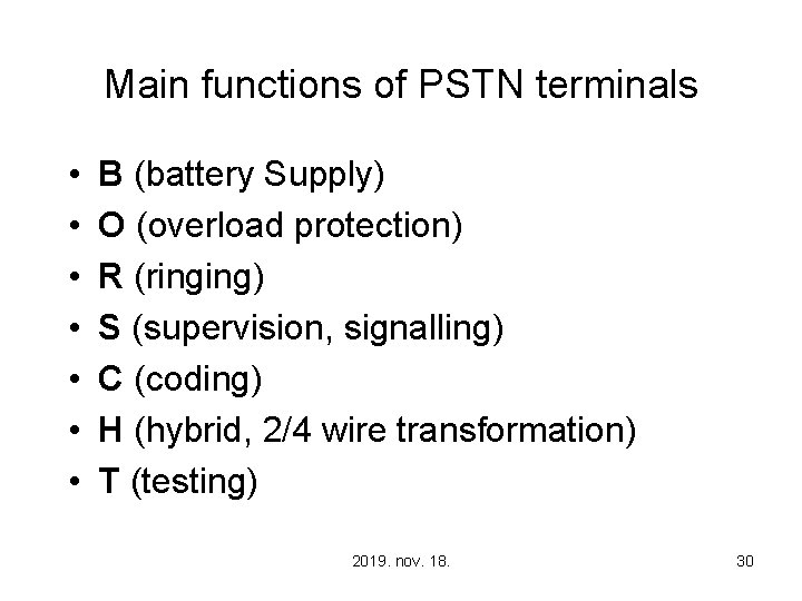 Main functions of PSTN terminals • • B (battery Supply) O (overload protection) R