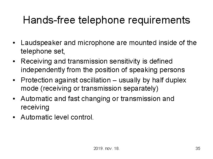 Hands-free telephone requirements • Laudspeaker and microphone are mounted inside of the telephone set,