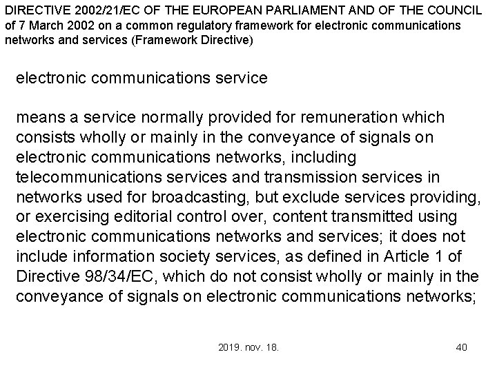 DIRECTIVE 2002/21/EC OF THE EUROPEAN PARLIAMENT AND OF THE COUNCIL of 7 March 2002