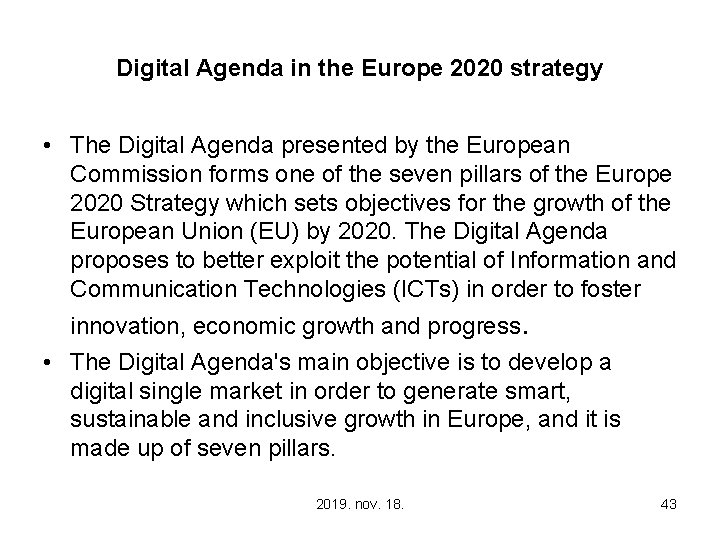 Digital Agenda in the Europe 2020 strategy • The Digital Agenda presented by the