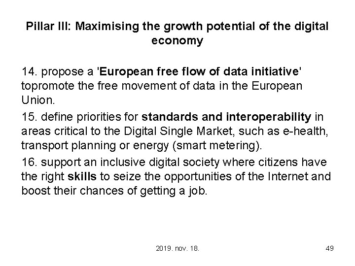 Pillar III: Maximising the growth potential of the digital economy 14. propose a 'European
