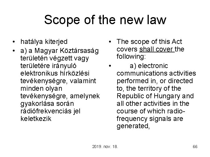 Scope of the new law • hatálya kiterjed • a) a Magyar Köztársaság területén