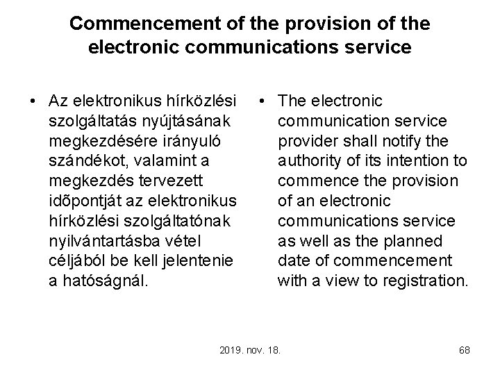 Commencement of the provision of the electronic communications service • Az elektronikus hírközlési szolgáltatás
