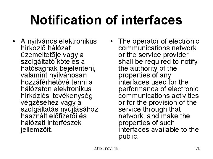 Notification of interfaces • A nyilvános elektronikus hírközlõ hálózat üzemeltetõje vagy a szolgáltató köteles
