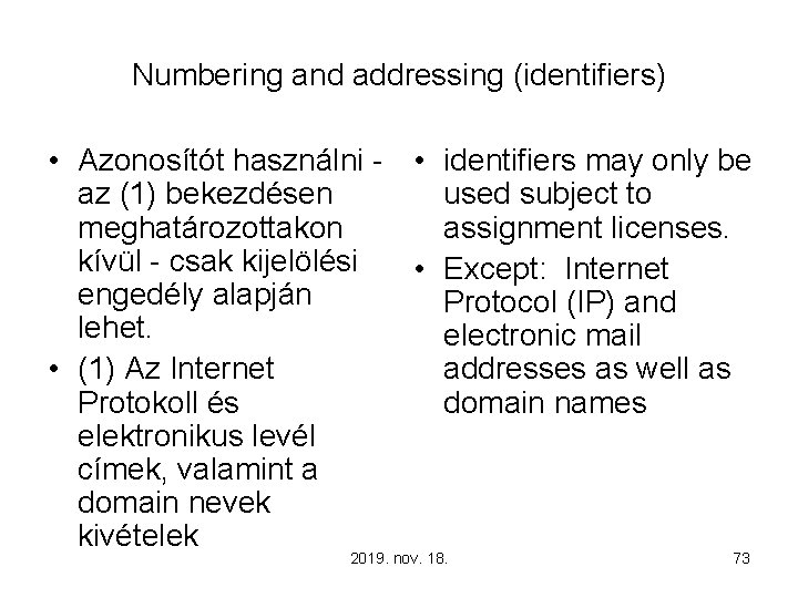 Numbering and addressing (identifiers) • Azonosítót használni - • identifiers may only be used