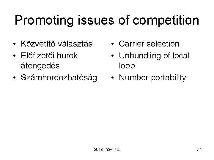 Promoting issues of competition • Közvetítő választás • Előfizetői hurok átengedés • Számhordozhatóság •