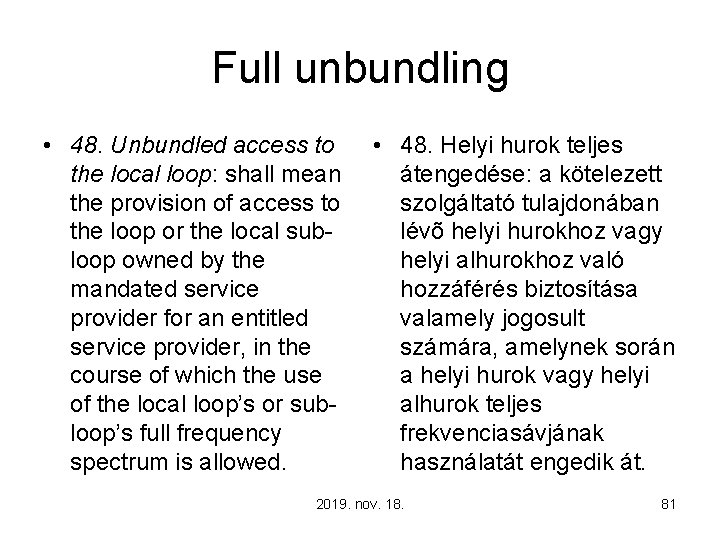Full unbundling • 48. Unbundled access to the local loop: shall mean the provision