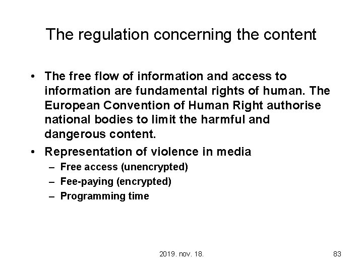 The regulation concerning the content • The free flow of information and access to