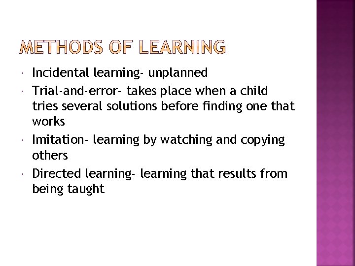  Incidental learning- unplanned Trial-and-error- takes place when a child tries several solutions before