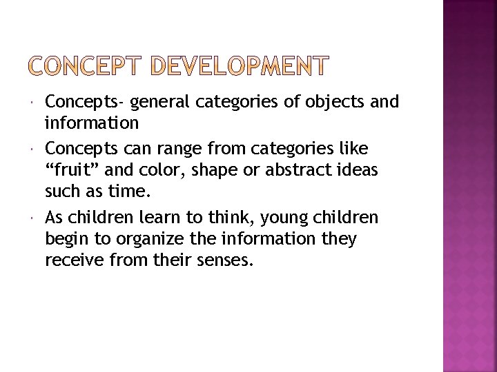 Concepts- general categories of objects and information Concepts can range from categories like