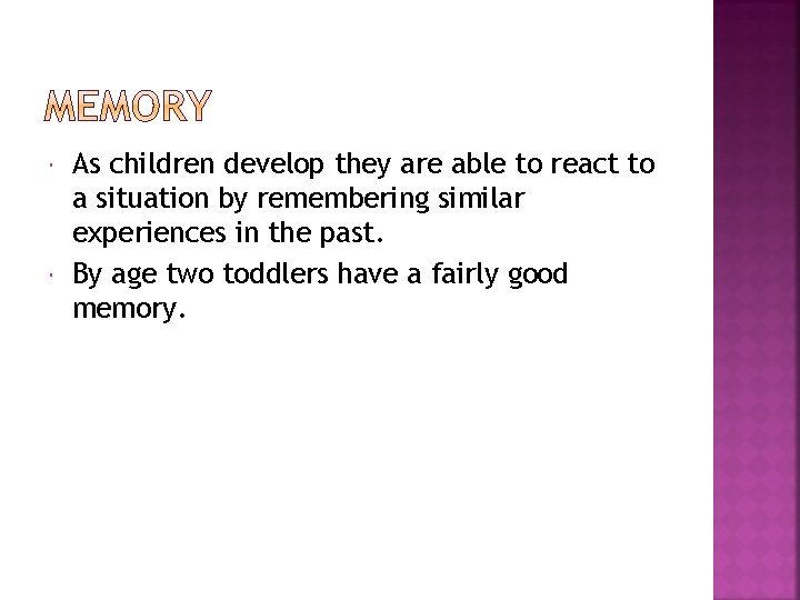  As children develop they are able to react to a situation by remembering