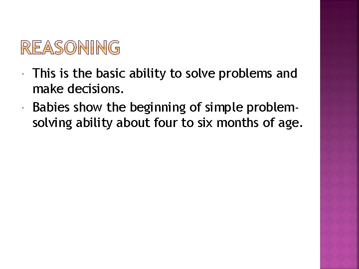  This is the basic ability to solve problems and make decisions. Babies show