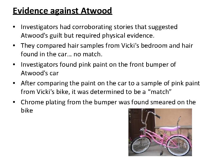 Evidence against Atwood • Investigators had corroborating stories that suggested Atwood's guilt but required