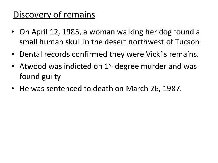 Discovery of remains • On April 12, 1985, a woman walking her dog found