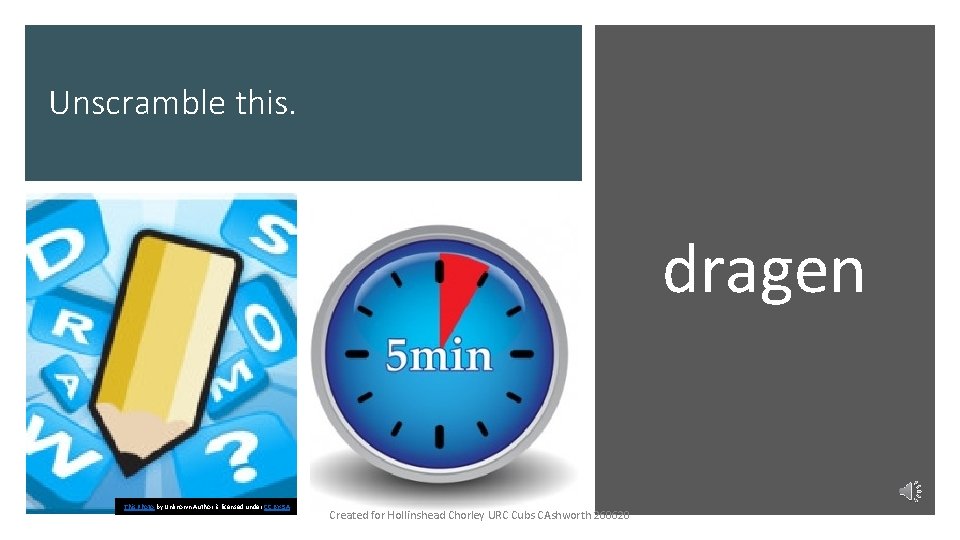 Unscramble this. dragen This Photo by Unknown Author is licensed under CC BY-SA Created