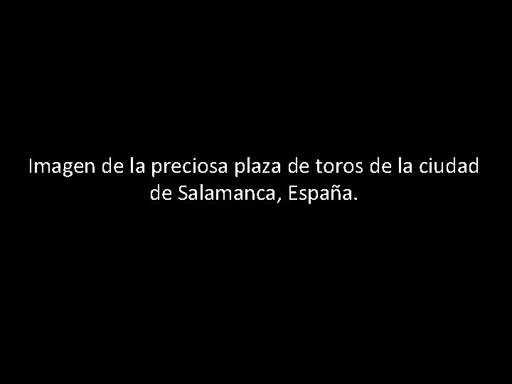 Imagen de la preciosa plaza de toros de la ciudad de Salamanca, España. 