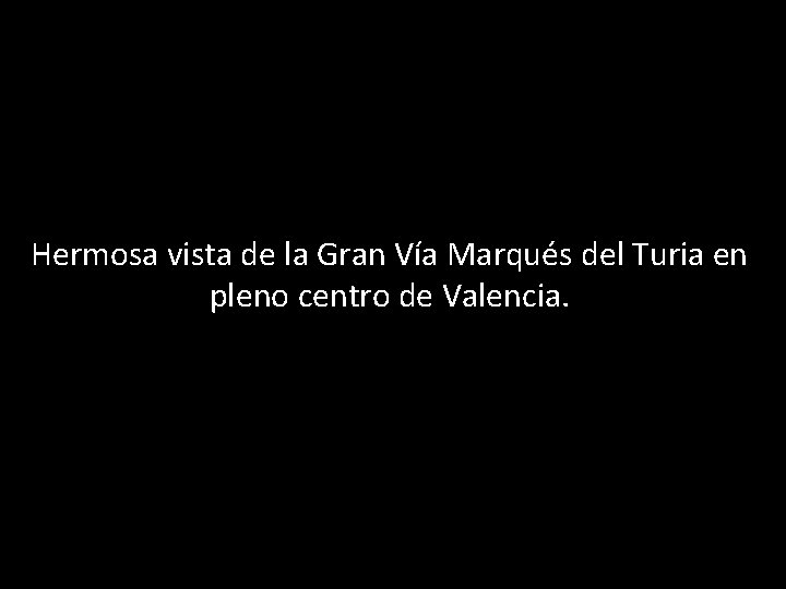 Hermosa vista de la Gran Vía Marqués del Turia en pleno centro de Valencia.
