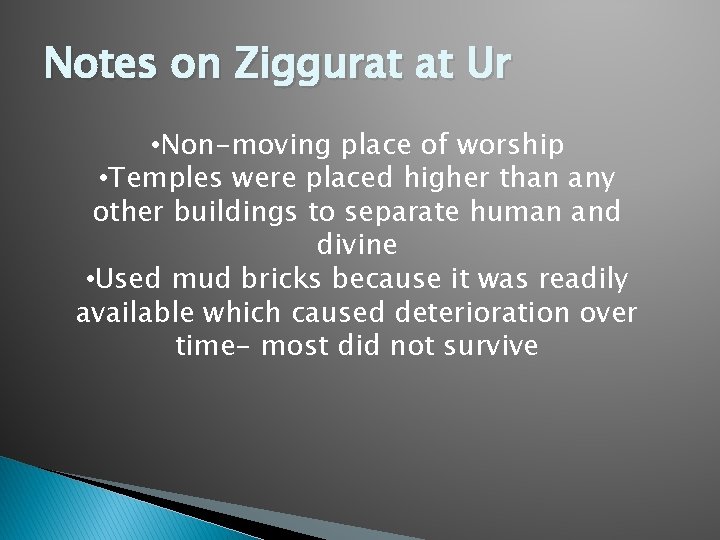 Notes on Ziggurat at Ur • Non-moving place of worship • Temples were placed