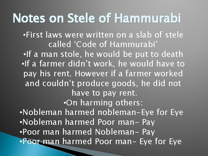 Notes on Stele of Hammurabi • First laws were written on a slab of