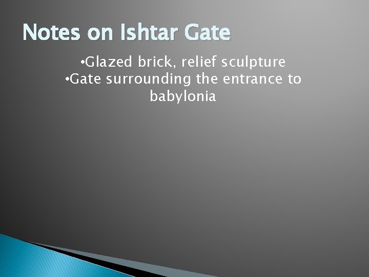 Notes on Ishtar Gate • Glazed brick, relief sculpture • Gate surrounding the entrance