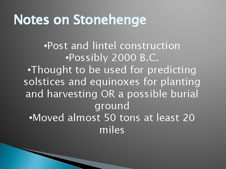 Notes on Stonehenge • Post and lintel construction • Possibly 2000 B. C. •