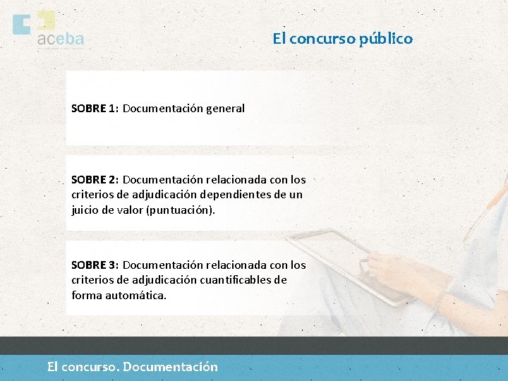 El concurso público SOBRE 1: Documentación general SOBRE 2: Documentación relacionada con los criterios