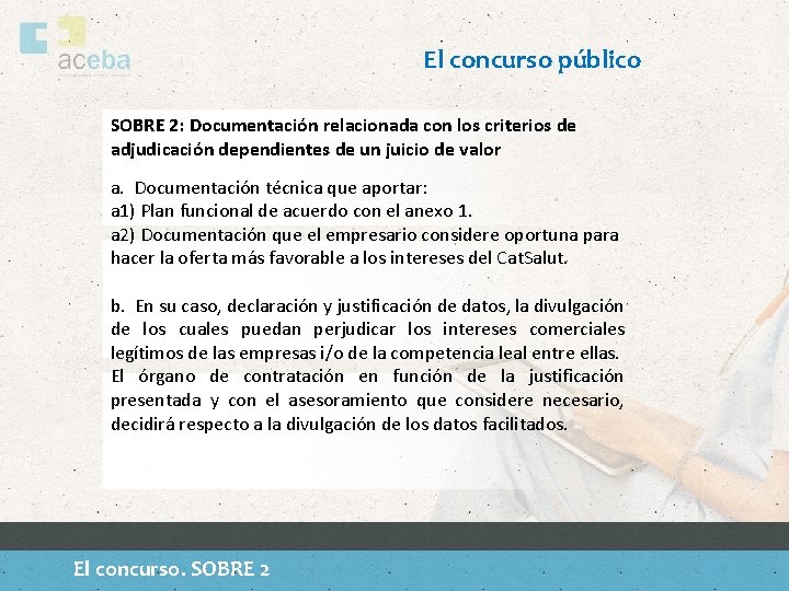 El concurso público SOBRE 2: Documentación relacionada con los criterios de adjudicación dependientes de