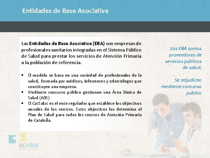 Entidades de Base Asociativa Las Entidades de Base Asociativa (EBA) son empresas de profesionales