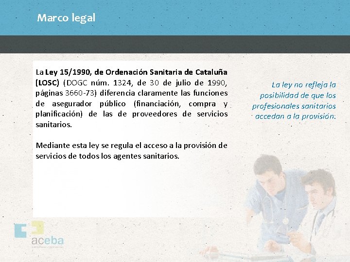 Marco legal La Ley 15/1990, de Ordenación Sanitaria de Cataluña (LOSC) (DOGC núm. 1324,