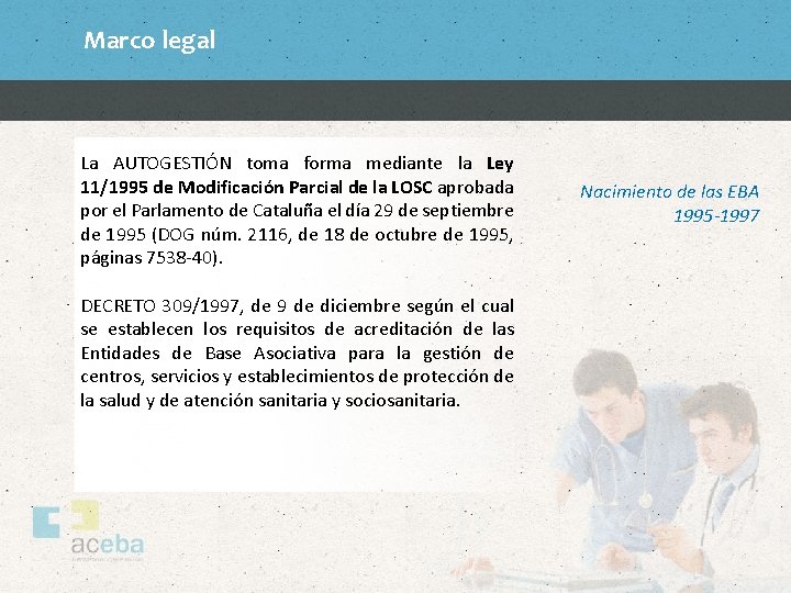 Marco legal La AUTOGESTIÓN toma forma mediante la Ley 11/1995 de Modificación Parcial de