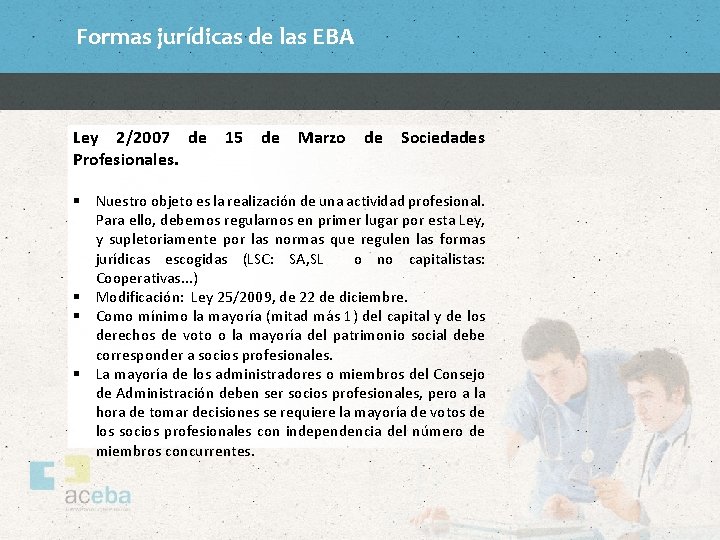 Formas jurídicas de las EBA Ley 2/2007 de Profesionales. 15 de Marzo de Sociedades
