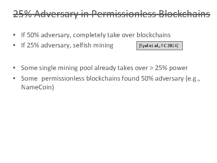 25% Adversary in Permissionless Blockchains • If 50% adversary, completely take over blockchains [Eyal