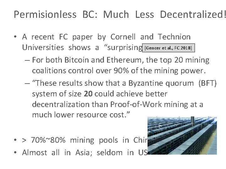 Permisionless BC: Much Less Decentralized! • A recent FC paper by Cornell and Technion