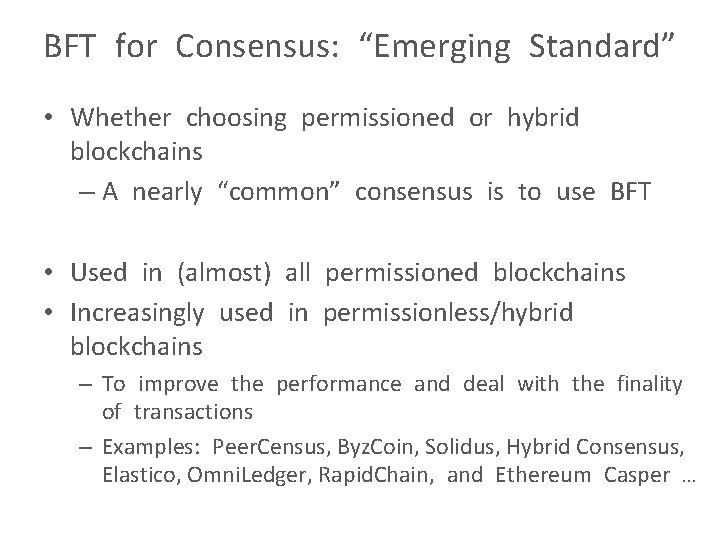 BFT for Consensus: “Emerging Standard” • Whether choosing permissioned or hybrid blockchains – A
